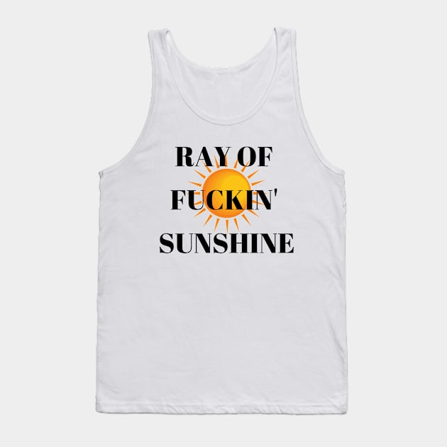 Ray Of Fuckin' Sunshine Tank Top by BBbtq